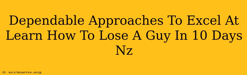 Dependable Approaches To Excel At Learn How To Lose A Guy In 10 Days Nz