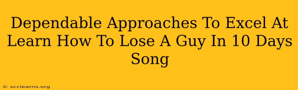 Dependable Approaches To Excel At Learn How To Lose A Guy In 10 Days Song