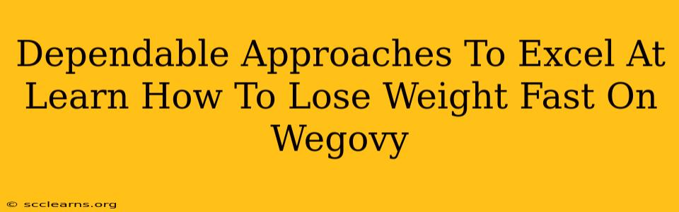 Dependable Approaches To Excel At Learn How To Lose Weight Fast On Wegovy