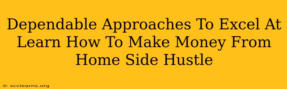 Dependable Approaches To Excel At Learn How To Make Money From Home Side Hustle