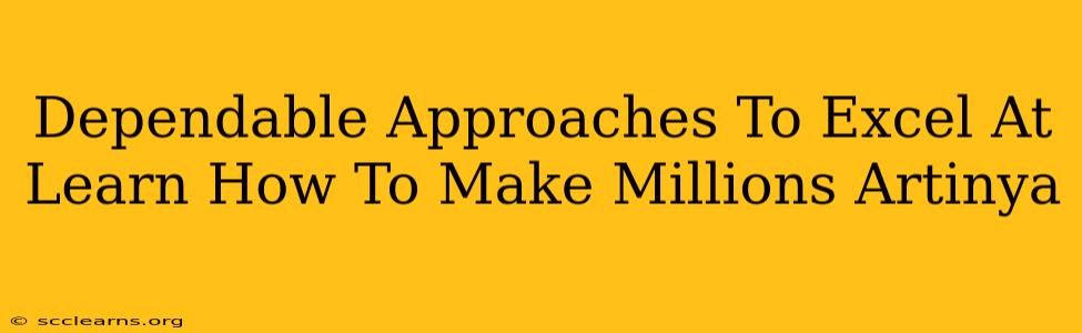 Dependable Approaches To Excel At Learn How To Make Millions Artinya