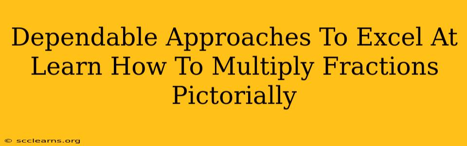 Dependable Approaches To Excel At Learn How To Multiply Fractions Pictorially