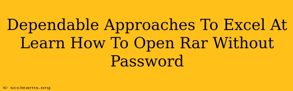 Dependable Approaches To Excel At Learn How To Open Rar Without Password