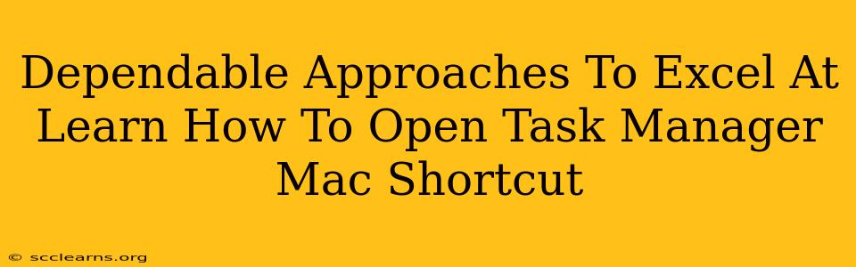 Dependable Approaches To Excel At Learn How To Open Task Manager Mac Shortcut