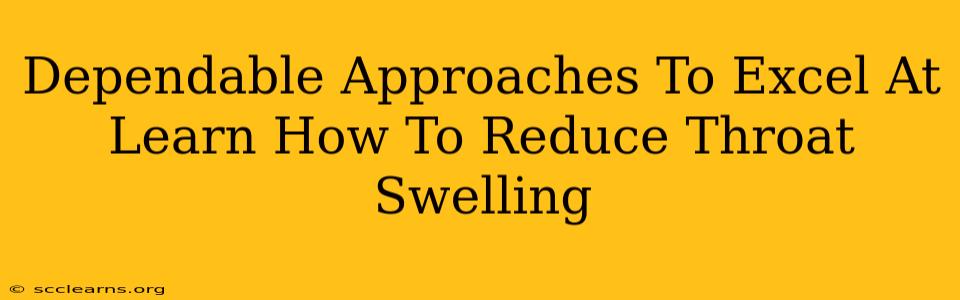 Dependable Approaches To Excel At Learn How To Reduce Throat Swelling