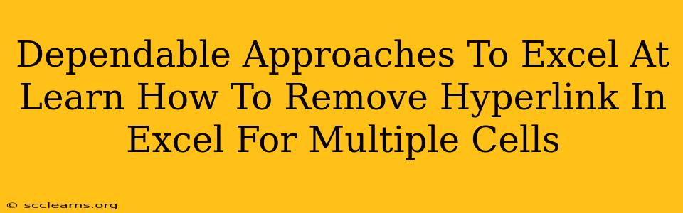 Dependable Approaches To Excel At Learn How To Remove Hyperlink In Excel For Multiple Cells