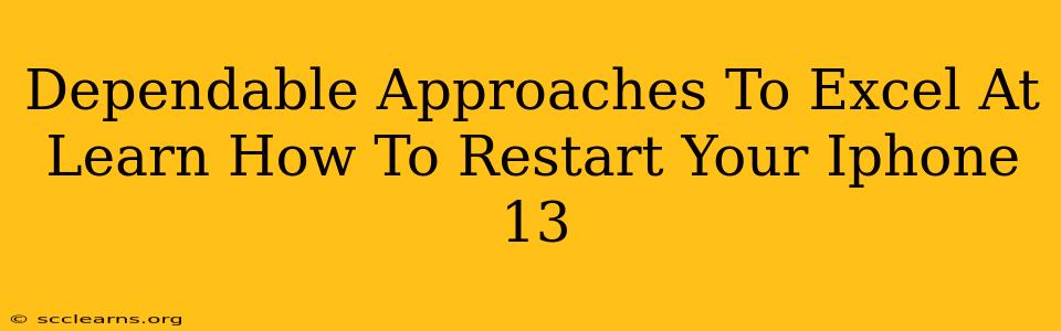 Dependable Approaches To Excel At Learn How To Restart Your Iphone 13