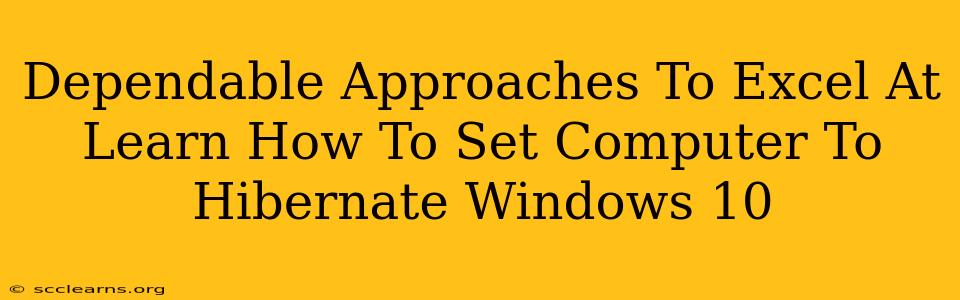 Dependable Approaches To Excel At Learn How To Set Computer To Hibernate Windows 10