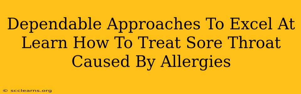 Dependable Approaches To Excel At Learn How To Treat Sore Throat Caused By Allergies