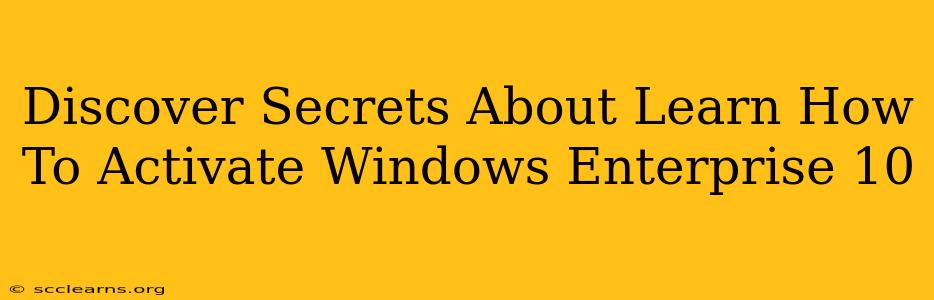 Discover Secrets About Learn How To Activate Windows Enterprise 10