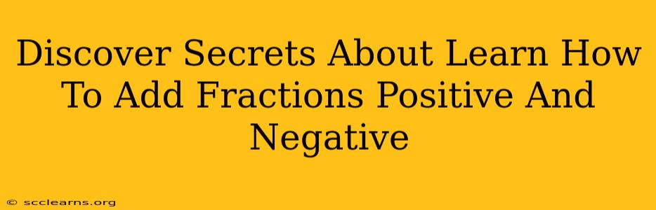 Discover Secrets About Learn How To Add Fractions Positive And Negative