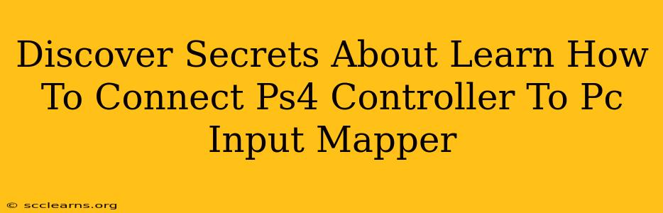 Discover Secrets About Learn How To Connect Ps4 Controller To Pc Input Mapper