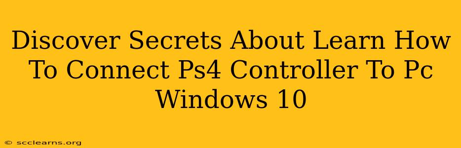 Discover Secrets About Learn How To Connect Ps4 Controller To Pc Windows 10