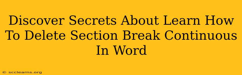 Discover Secrets About Learn How To Delete Section Break Continuous In Word