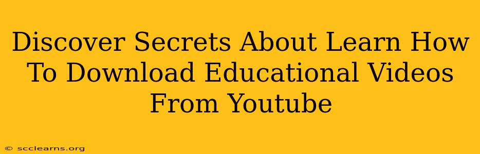 Discover Secrets About Learn How To Download Educational Videos From Youtube