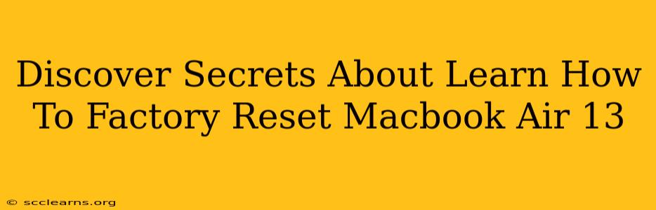 Discover Secrets About Learn How To Factory Reset Macbook Air 13