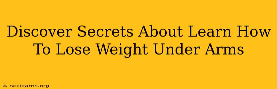 Discover Secrets About Learn How To Lose Weight Under Arms