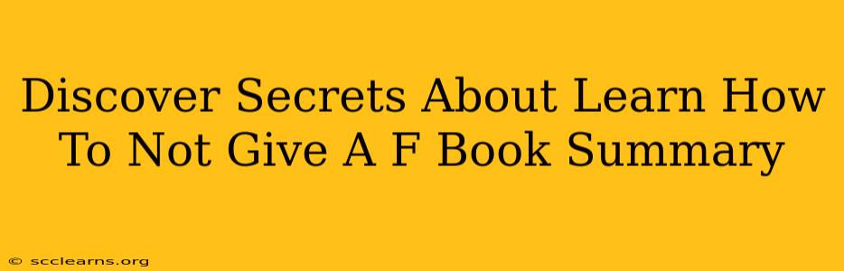 Discover Secrets About Learn How To Not Give A F Book Summary