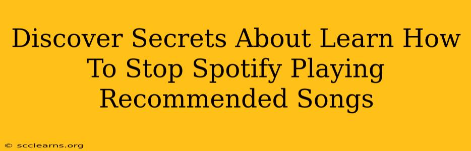 Discover Secrets About Learn How To Stop Spotify Playing Recommended Songs