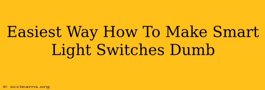 Easiest Way How To Make Smart Light Switches Dumb