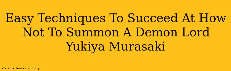 Easy Techniques To Succeed At How Not To Summon A Demon Lord Yukiya Murasaki