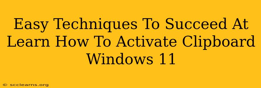 Easy Techniques To Succeed At Learn How To Activate Clipboard Windows 11