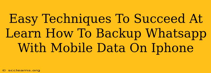 Easy Techniques To Succeed At Learn How To Backup Whatsapp With Mobile Data On Iphone