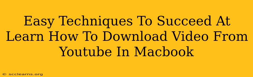 Easy Techniques To Succeed At Learn How To Download Video From Youtube In Macbook