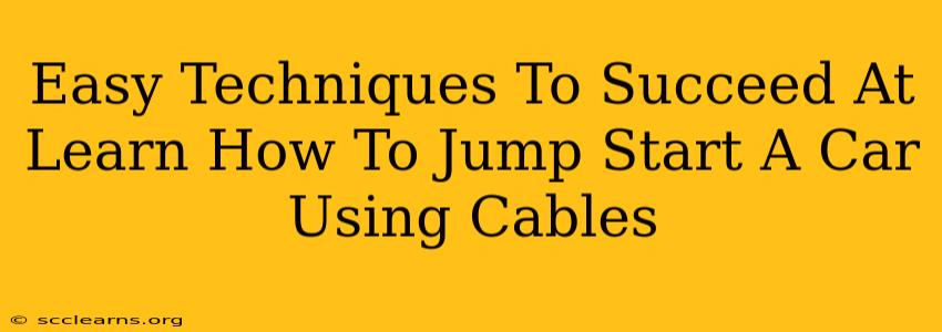 Easy Techniques To Succeed At Learn How To Jump Start A Car Using Cables