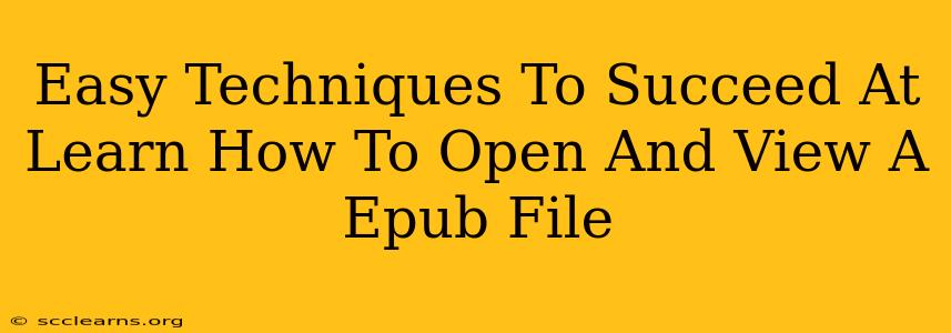 Easy Techniques To Succeed At Learn How To Open And View A Epub File