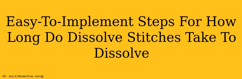 Easy-To-Implement Steps For How Long Do Dissolve Stitches Take To Dissolve