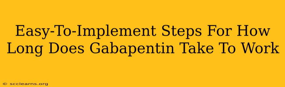 Easy-To-Implement Steps For How Long Does Gabapentin Take To Work