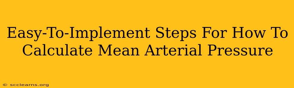 Easy-To-Implement Steps For How To Calculate Mean Arterial Pressure