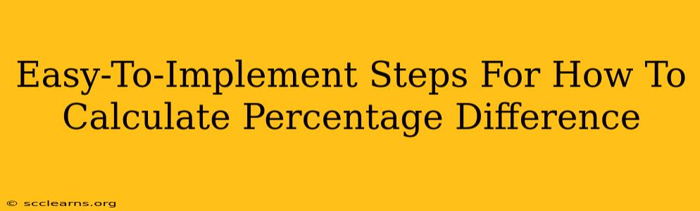 Easy-To-Implement Steps For How To Calculate Percentage Difference