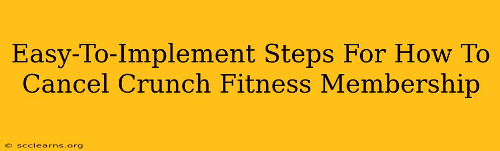 Easy-To-Implement Steps For How To Cancel Crunch Fitness Membership