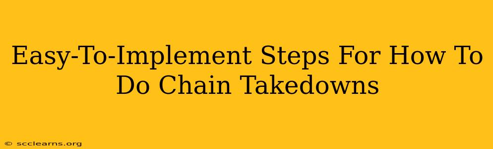 Easy-To-Implement Steps For How To Do Chain Takedowns