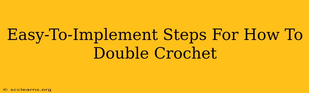 Easy-To-Implement Steps For How To Double Crochet