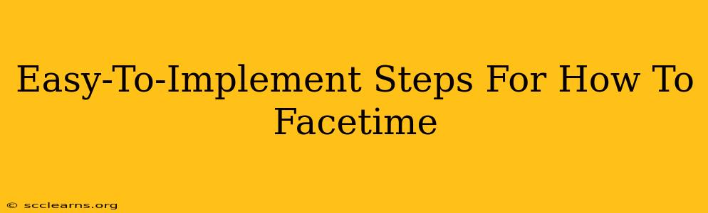 Easy-To-Implement Steps For How To Facetime