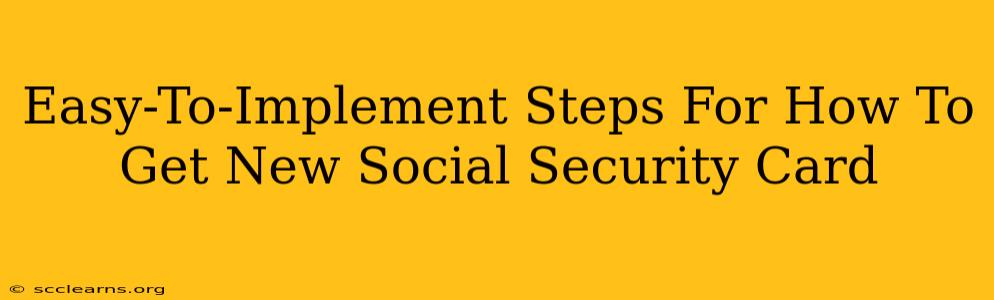 Easy-To-Implement Steps For How To Get New Social Security Card