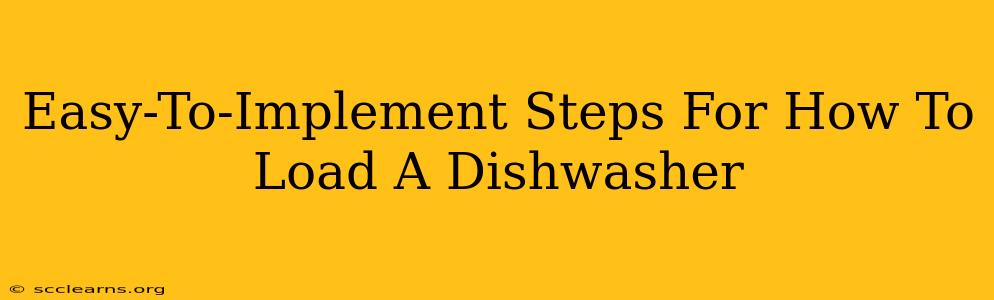 Easy-To-Implement Steps For How To Load A Dishwasher