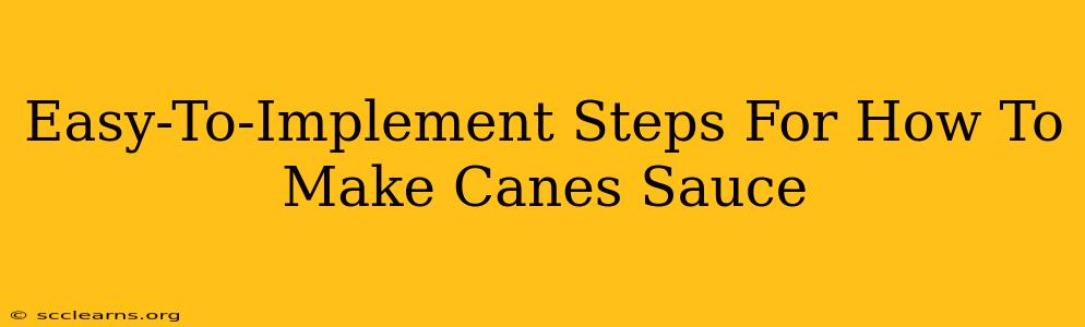 Easy-To-Implement Steps For How To Make Canes Sauce