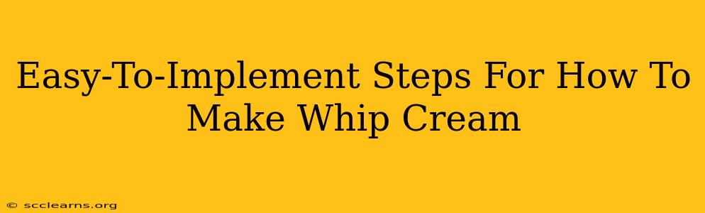 Easy-To-Implement Steps For How To Make Whip Cream