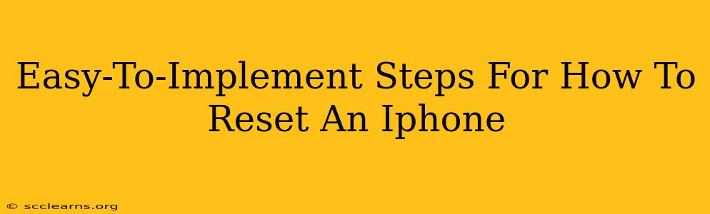 Easy-To-Implement Steps For How To Reset An Iphone