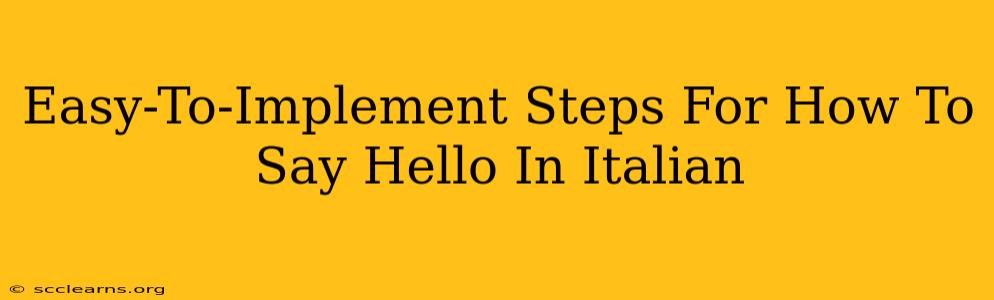 Easy-To-Implement Steps For How To Say Hello In Italian