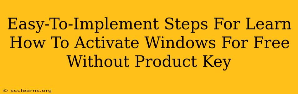 Easy-To-Implement Steps For Learn How To Activate Windows For Free Without Product Key