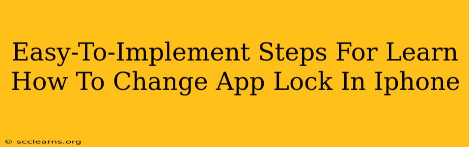 Easy-To-Implement Steps For Learn How To Change App Lock In Iphone