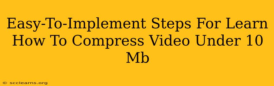 Easy-To-Implement Steps For Learn How To Compress Video Under 10 Mb