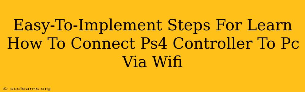 Easy-To-Implement Steps For Learn How To Connect Ps4 Controller To Pc Via Wifi