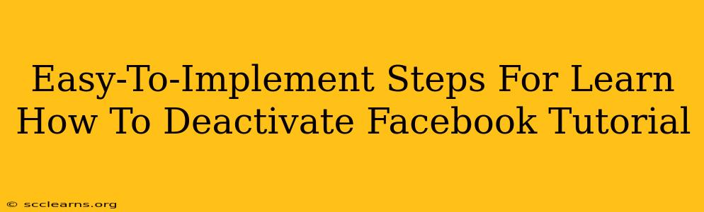 Easy-To-Implement Steps For Learn How To Deactivate Facebook Tutorial