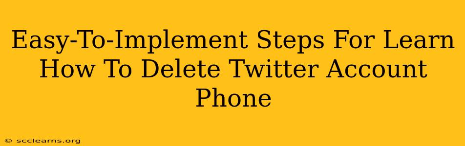 Easy-To-Implement Steps For Learn How To Delete Twitter Account Phone